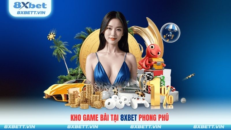 Kho game bài tại 8XBET phong phú