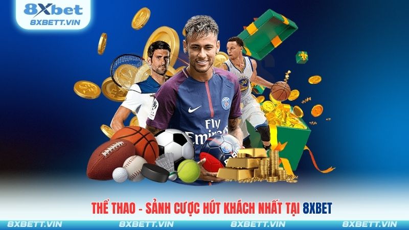 Thể thao – sảnh cược hút khách nhất tại 8XBET