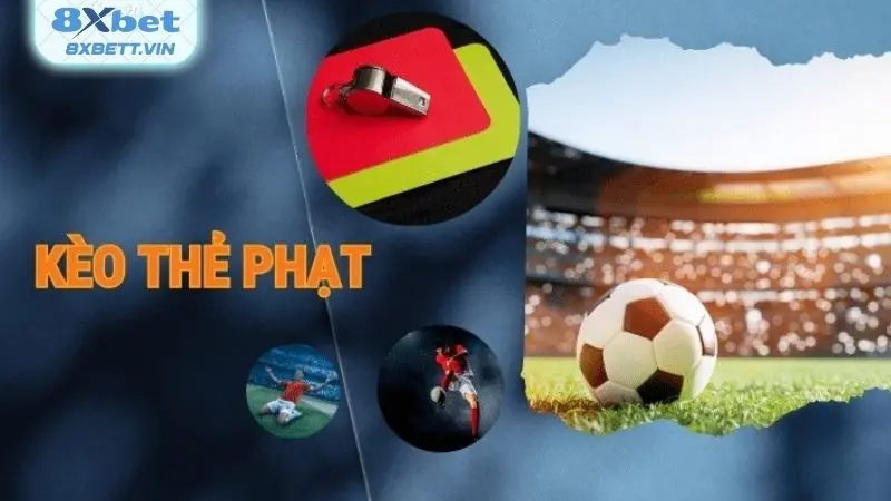 Một vài thông tin cần nắm được về khái niệm kèo thẻ phạt