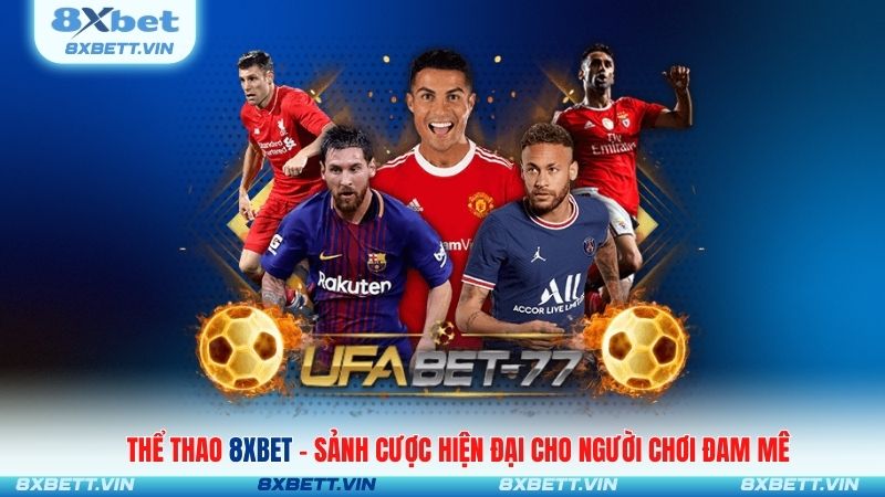 Thể Thao 8XBET – Sảnh Cược Hiện Đại Cho Người Chơi Đam Mê